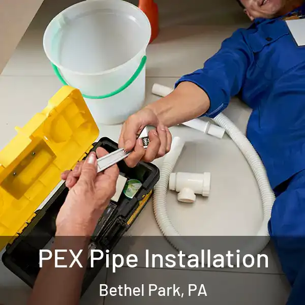  PEX Pipe Installation Bethel Park, PA