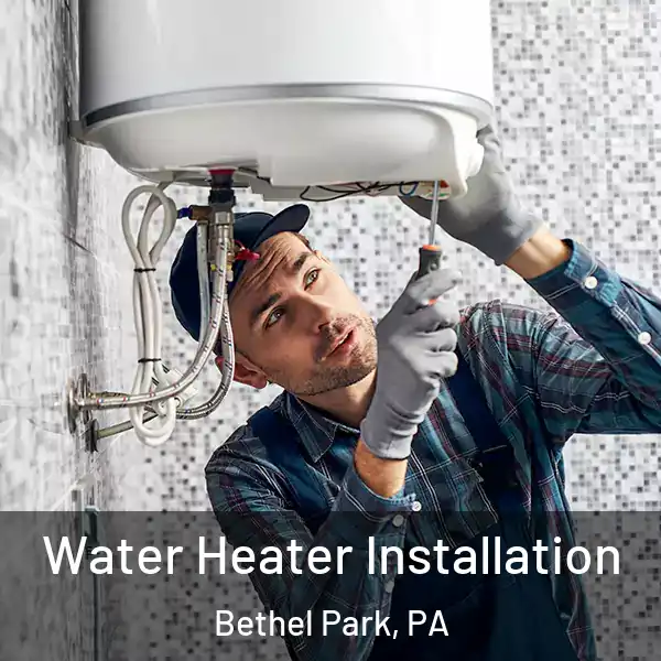  Water Heater Installation Bethel Park, PA